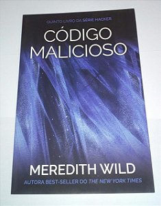 Código Malicioso - Meredith Wild - vol. 5 da Série Hacker