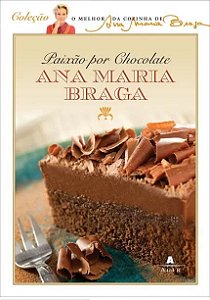 Paixão por chocolate - Ana Maria Braga