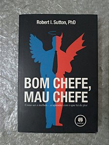 Bom Chefe, Mau Chefe - Robert I. Sutton