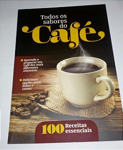 Todos os sabores do café - 100 receitas essenciais