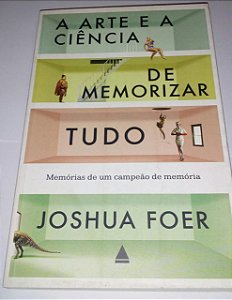 A arte e a ciência de memorizar tudo - Joshua Foer