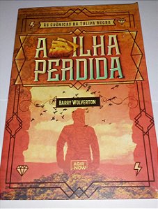 A ilha perdida - As crônicas da Tulipa Negra - Barry Wolverton