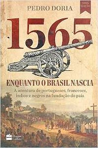 1565 Enquanto o Brasil Nascia - Pedro Doria
