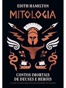 Mitologia - Edith Hamilton - Contos imortais de Deuses e Heróis