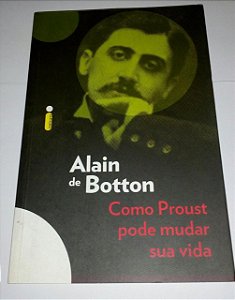 Como Proust pode mudar sua vida - Alain Botton