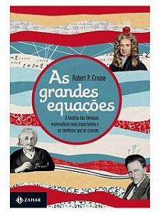 As grandes equações - Robert P. Crease