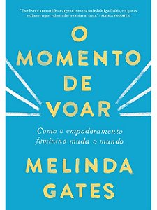 O momento de voar - Melinda Gates - Empoderamento feminino