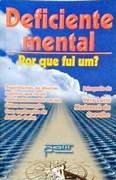 Deficiente Mental Por Que Fui Um? - Vera Lúcia Marinzeck de Carvalho