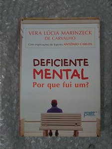 Deficiente Mental Por Que Fui Um? - Vera Lúcia Marinzeck de Carvalho