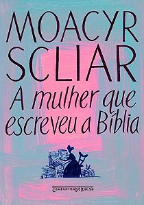 A mulher que escreveu a Bília - Moacyr Scliar