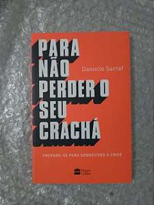 Para não Perder o Seu Crachá - Danielle Sarraf