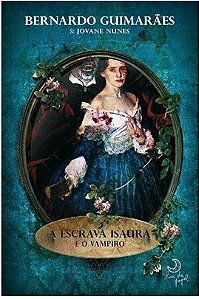 A Escrava Isaura e o Vampiro - Bernardo Guimarães