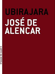 Ubirajara - José de Alencar - A arte da novela