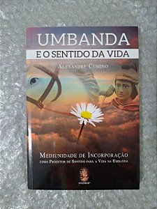Umbanda e o Sentimento da Vida - Alexandre Cumino