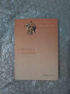 A Virtude e a Felicidade - Marco Túlio Cícero