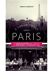 E foram todos para Paris - Sergio Augusto