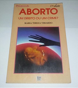 Aborto um direito ou um crime? Maria Tereza Verardo