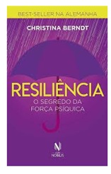 Resiliência; o Segredo da Força Psíquica - Christina Berndt (marcas)