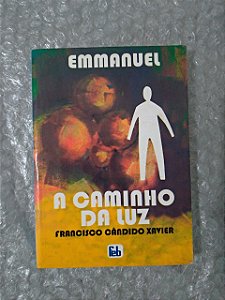 A Caminho da Luz - Emmanuel - Francisco Cândido Xavier