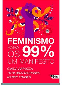 Feminismo para os 99%: Um manifesto - Cinzia Arruzza