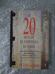 Os 20 Séculos de Caminhada da Igreja - Pe. Luiz Cechinato