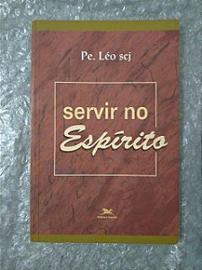 Servir no Espírito - Pe. Léo SCJ