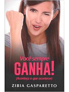 Voce sempre ganha! - Zibia Gasparetto (marca