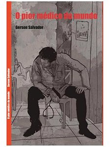 O pior médico do mundo - Gerson Salvador