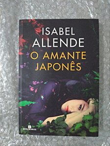 O Amante Japonês - Isabel Allende
