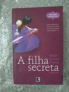 A Filha Secreta - Shilpi Somaya Gowda