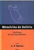 Memórias do Delirio, Confissões de um Esquizofrênico - L. F. Barros