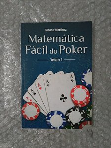 Matemática Fácil do Poker - Moacir Martinez