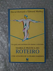 Teoria e Prática do Roteiro - David Howard e Edward Mabley