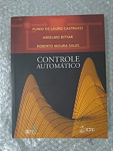 Controle Automático - Plínio de Lauro Castrucci, Anselmo Bittar e Roberto Moura Salles