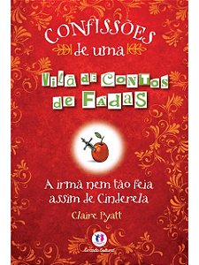 Confissões de uma vilã de contos de fadas - Claire Pyatt