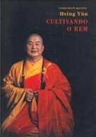 Cultivando o bem - Hsing Yun