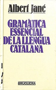 GRAMÀTICA ESSENCIAL DE LA LLENGUA CATALANA (Em Espanhol) - ALBERT JANÉ