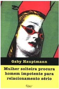 Mulher Solteira Procura Homem Impotente para Relacionamento Sério - Gaby Hauptmann