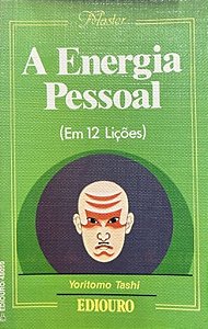 A Energia Pessoal - Em 12 Lições - Yoritomo Tashi