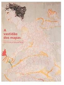 A Vastidão dos Mapas - Arte Contemporânea Em Diálogo Com Mapas