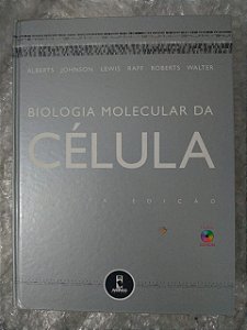 Biologia Molecular da Célula - Bruce Alberts, Alexandre Johnson, entre outros
