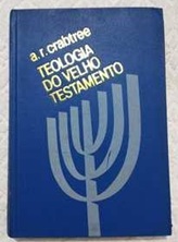 Teologia do Velho Testamento - A R Crabtree