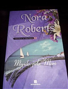 Movido pela maré - Saga da gratidão vol. 2 - Nora Roberts