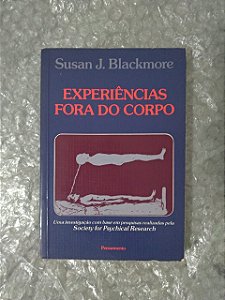 Experiências Fora do Corpo - Susan J. Blackmore