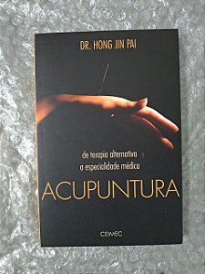 Acupuntura de Terapia Alternativa a Especialidade Médica - Dr. Hong Jin Pai
