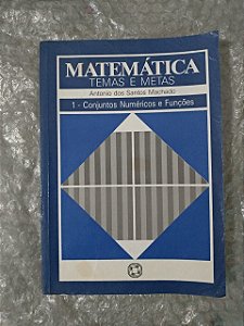 Matemática Temas e Metas 1 - Antonio dos Santos Machado