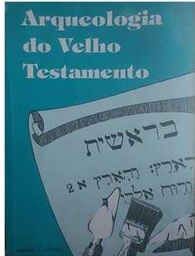 Arqueologia do Velho Testamento - Merril F. Unger