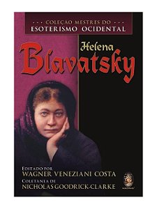 Helena Blavatsky - Nicholas Goodrick-Clarke