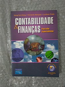 Contabilidade e Finanças Para Não Especialistas - Hong Yuh Ching, Fernando Marques e Lucilene Prado