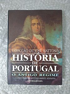 História de Portugal O Antigo Regime - José Mattoso (Direção)